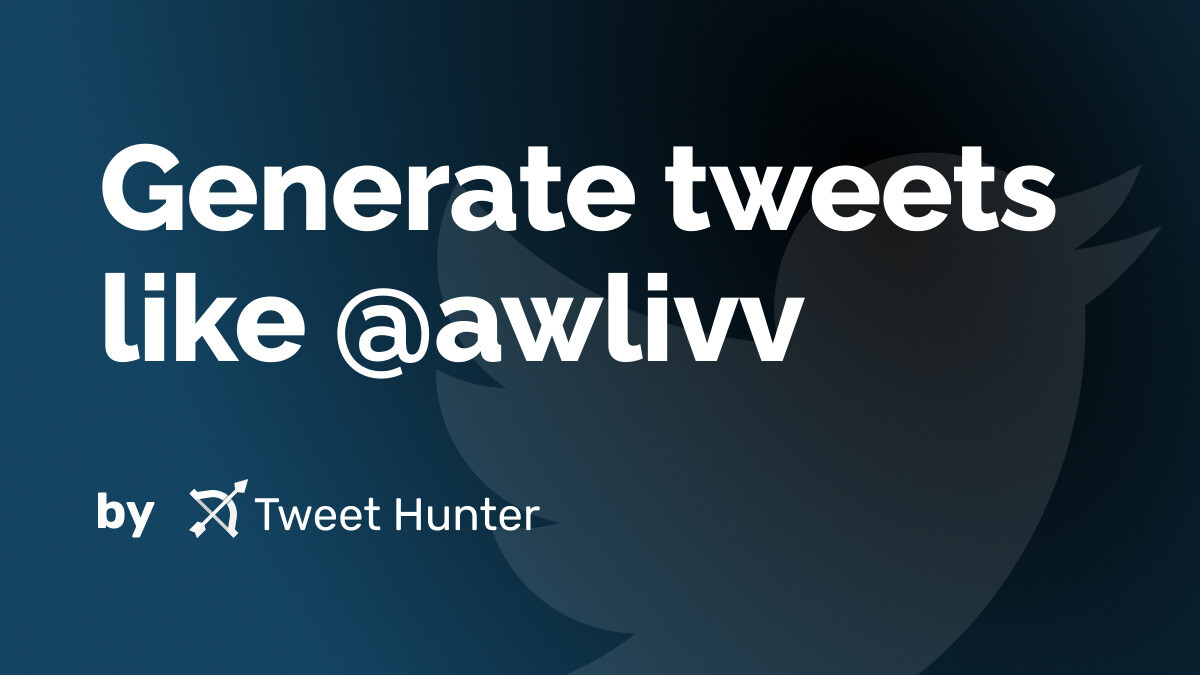 Generate Tweets like @awlivv with AI